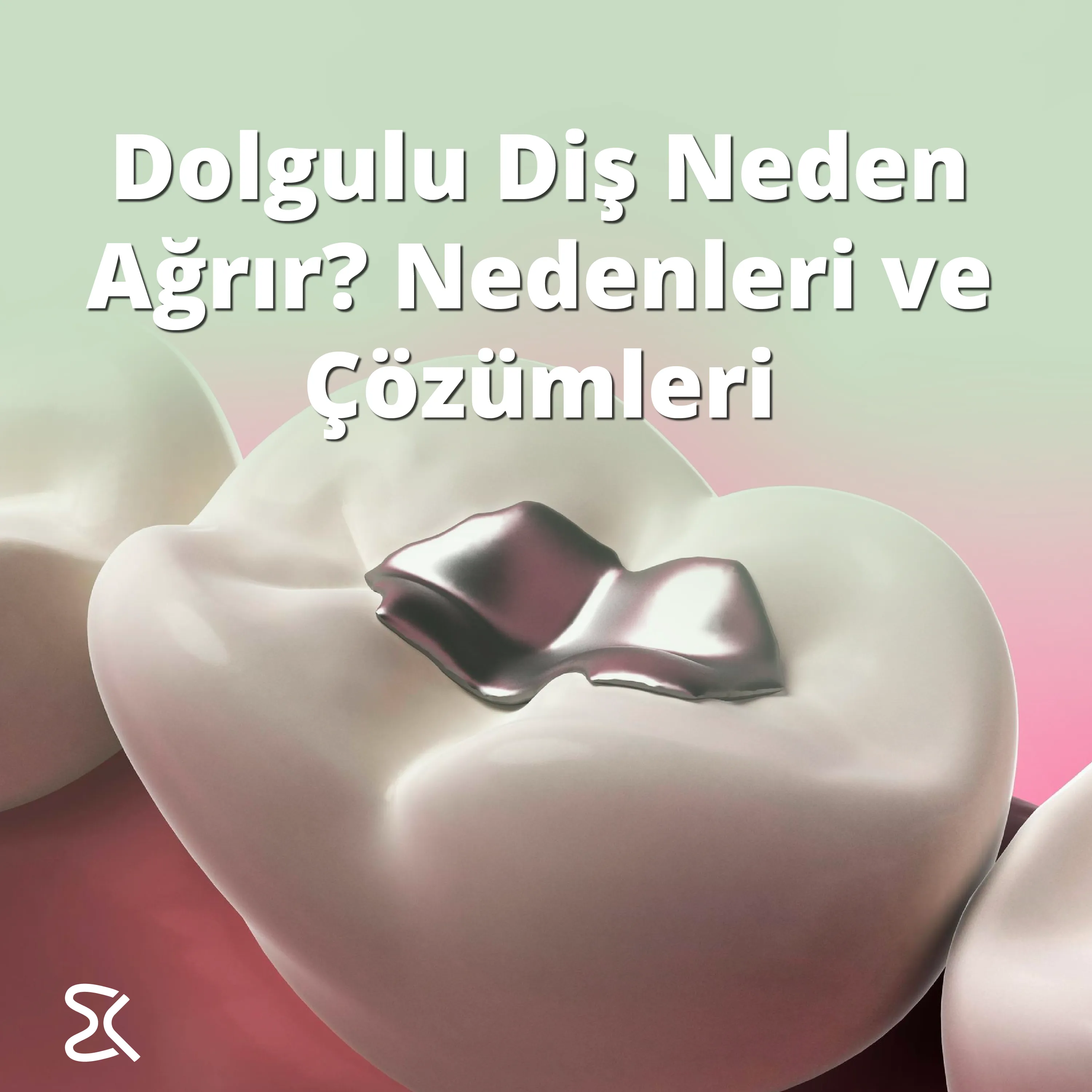 Dolgulu Diş Neden Ağrır? Nedenleri ve Çözümleri